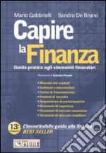 Capire la finanza. Guida pratica agli strumenti finanziari libro