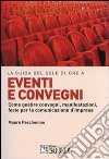 Eventi e convegni. Come gestire convegni, manifestazioni, feste per la comunicazione d'impresa libro di Pecchenino Mauro