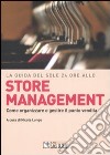 La guida del Sole 24 ore allo store management. Come organizzare e gestire il punto vendita di una grande catena libro di Longo N. (cur.)