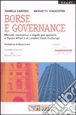 Borse e governance. Mercati, normativa e regole per quotarsi a Piazza Affari e al London Stock Exchange libro