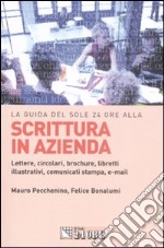 Scrittura in azienda. Lettere, circolari, brochure, libretti illustrativi, comunicati stampa, e-mail libro