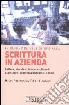 Scrittura in azienda. Lettere, circolari, brochure, libretti illustrativi, comunicati stampa, e-mail libro