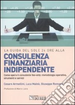 La guida del Sole 24 Ore alla consulenza finanziaria indipendente libro