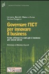 Governare l'ICT per innovare il business. Come allineare tecnologie e business per creare valore libro