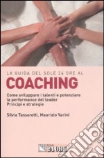 Coaching. Come sviluppare i talenti e potenziare la performance del leader. Principi e strategie