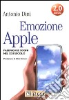 Emozione Apple. Fabbricare sogni nel XXI secolo libro