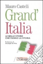 Grand'Italia. Le belle storie che fanno la storia libro