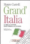 Grand'Italia. Le belle storie che fanno la storia libro