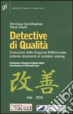 Detective di qualità. Evoluzione della diagnosi differenzialr, potente strumento di problem solving libro