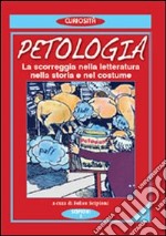 La petologia. La scorreggia nella letteratura, nella storia e nel costume libro