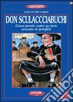 Don Sculacciabuchi. Capolavoro della goliardica fine '800. In appendice le fonti letterarie libro