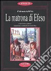 La matrona di Efeso. Favole del Satyricon di Petronio. Testo latino a fronte libro