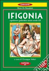 Ifigonia. Parodia goliardica di Haertz de Benedetti. In appendice le fonti letterarie. Tragedia classica in tre atti libro