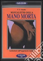 Manualetto della mano morta. Variazioni sull'approccio tattile