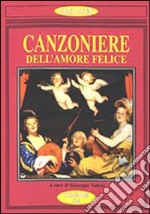 Il Canzoniere dell'amore felice. Poesia antologica dell'amore gioioso libro