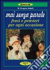 Mai senza parole. Frasi e pensieri per ogni occasione libro