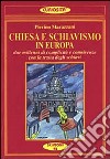 Chiesa e schiavismo in Europa. Due millenni di complicità e connivenze con la tratta degli schiavi libro di Marazzani Pierino