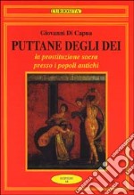 Puttane degli dei. La prostituzione sacra presso i popoli antichi libro