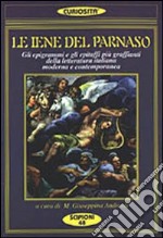 Le iene del Parnaso. Gli epigrammi e gli epitaffi più graffianti della letteratura italiana moderna e contemporanea