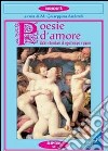 Poesie d'amore. Dalle letterature di ogni tempo e paese libro