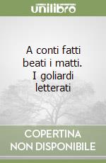 A conti fatti beati i matti. I goliardi letterati libro