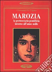 Marozia. La pornocrazia pontificia intorno all'anno Mille libro