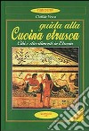 Guida alla cucina etrusca. Cibi e divertimenti in Etruria libro