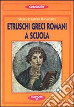 Etruschi, greci, romani a scuola libro