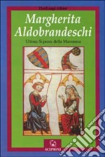 Margherita Aldobrandeschi. L'ultima signora della Maremma libro