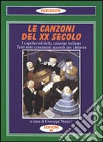 Le canzoni del XX secolo. I capolavori della canzone italiana. Testi, note, commenti, accordi per chitarra libro