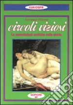 Circoli viziosi. Le associazioni erotiche nella storia libro