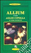 Allium ovvero aglio, cipolla e cuor contento libro