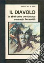 Il diavolo. Le manifestazioni del demoniaco nella storia fino ai nostri giorni libro