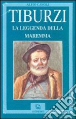 Tiburzi. La leggenda della Maremma libro