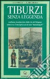 Tiburzi senza leggenda. Realistica ricostruzione della vita del brigante attraverso il maxiprocesso ai suoi «Manutengoli» libro