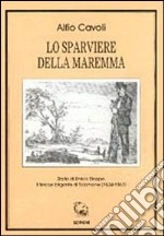 Lo sparviere della Maremma. Storia di Enrico Stoppa, il feroce brigante di Talamone (1834-1863) libro