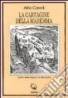 La cartagine della Maremma. Castro dalle origini alla distruzione libro