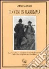 Puccini in Maremma. L'uomo, l'artista, il cacciatore nel suo lungo rapporto con la terra degli etruschi e dei briganti libro