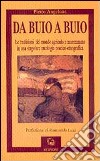 Da buio a buio. Le tradizioni del mondo agricolo e maremmano in una singolare antologia poetico-etnografica libro