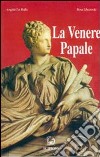 La venere papale. Biografia di Giulia Farnese libro