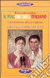 Il piacere dell'italiano. L'avventura delle parole. Dizionario etimologico libro