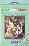 Il piacere dell'italiano. L'avventura della nostra lingua. Da fili de le pute... a «Luttazzeggiare» libro