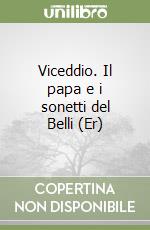 Viceddio. Il papa e i sonetti del Belli (Er) libro