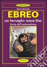 Ebreo. L'eterno nemico. Storia dell'antisemitismo libro