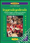 Leggendogodendo. IL gusto di leggere attraverso gli aforismi e le testimonianze dei libridinosi libro