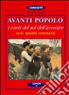 Avanti popolo. I canti del sol dell'avvenire. Testi, spartiti, commenti libro