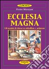 Ecclesia magna. Gli uomini di Chiesa tra abbuffate e astinenze libro di Marazzani Pierino