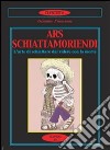 Ars schiattamoriendi. L'arte di schiattare dal ridere con la morte libro