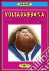 Voltagabbana. I politicanti sbruffoni che hanno cambiato l'Italia. In peggio libro