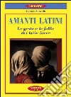 Amanti latini. Le gesta e le follie dei latin lover libro di Zucchelli Federico